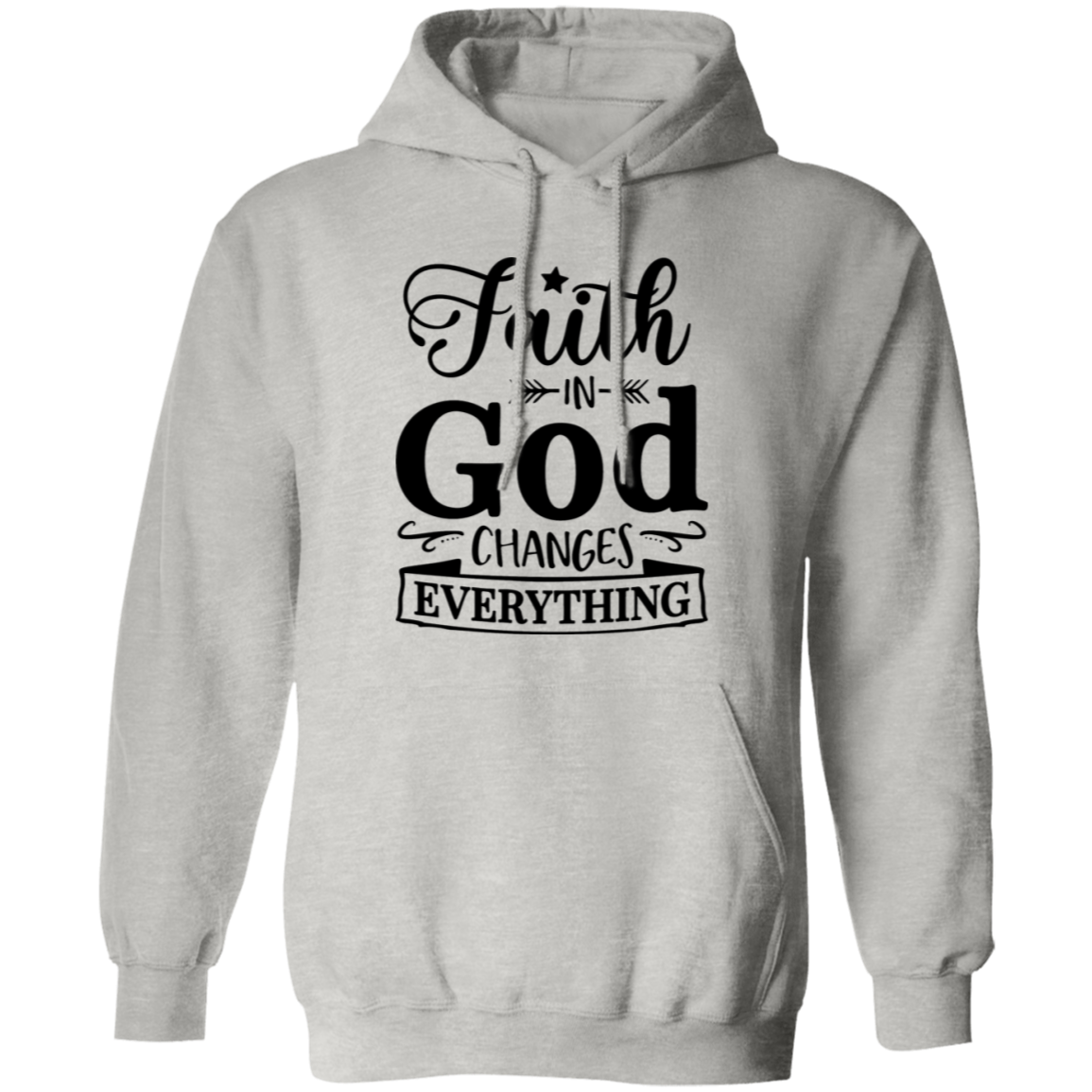 Faith In God Changes Everything Pullover Hoodie