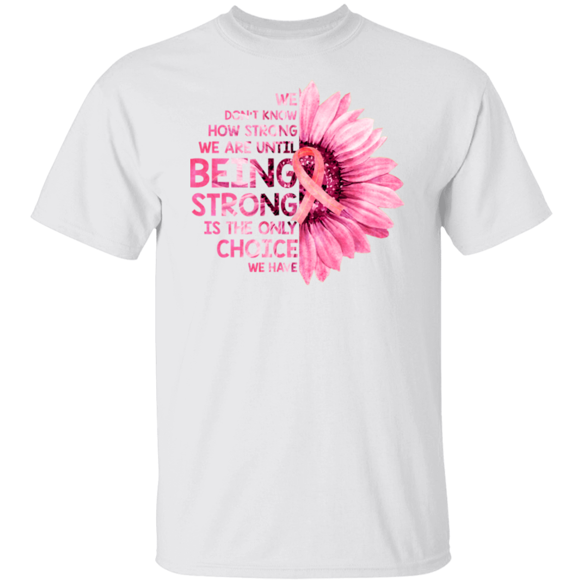 We Don't Know How Strong We Are Breast Cancer Awareness  T-Shirt