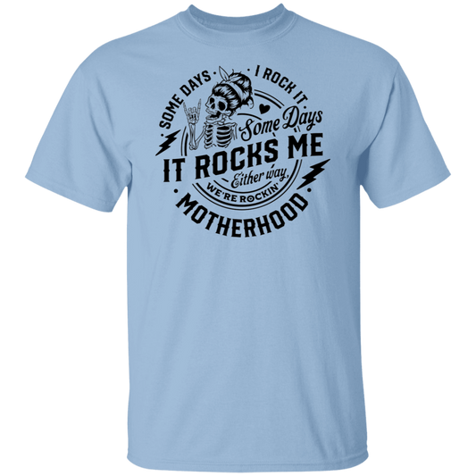 Some Days I Rock Motherhood Somedays It Rocks Me  T-Shirt