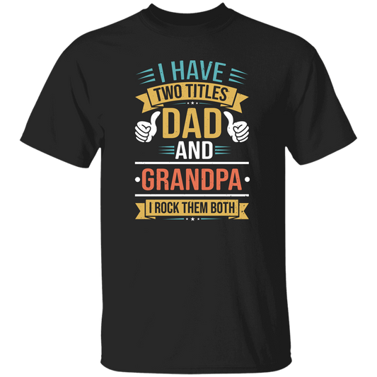 Dad and Grandpa Titles T-Shirt