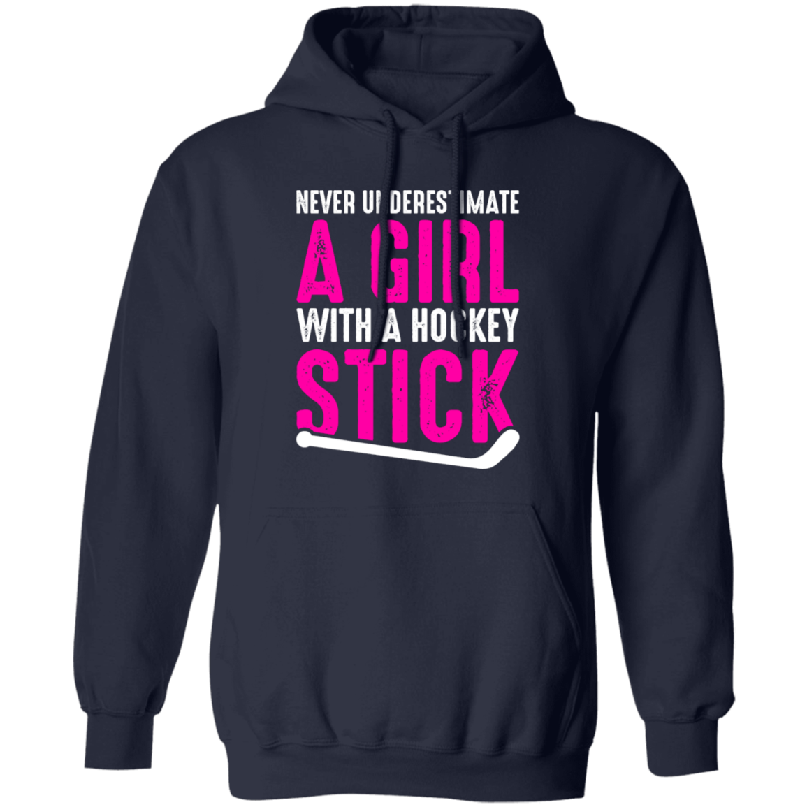 Never Underestimate A Girl With A Hockey Stick   Pullover Hoodie