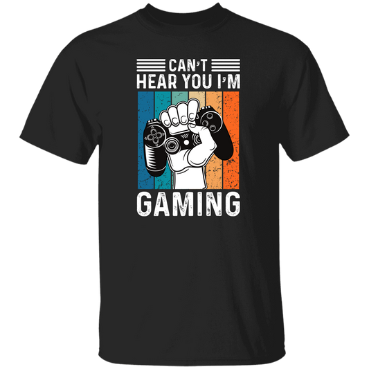 I Can't Hear You I'm Gaming 5.3 oz. T-Shirt