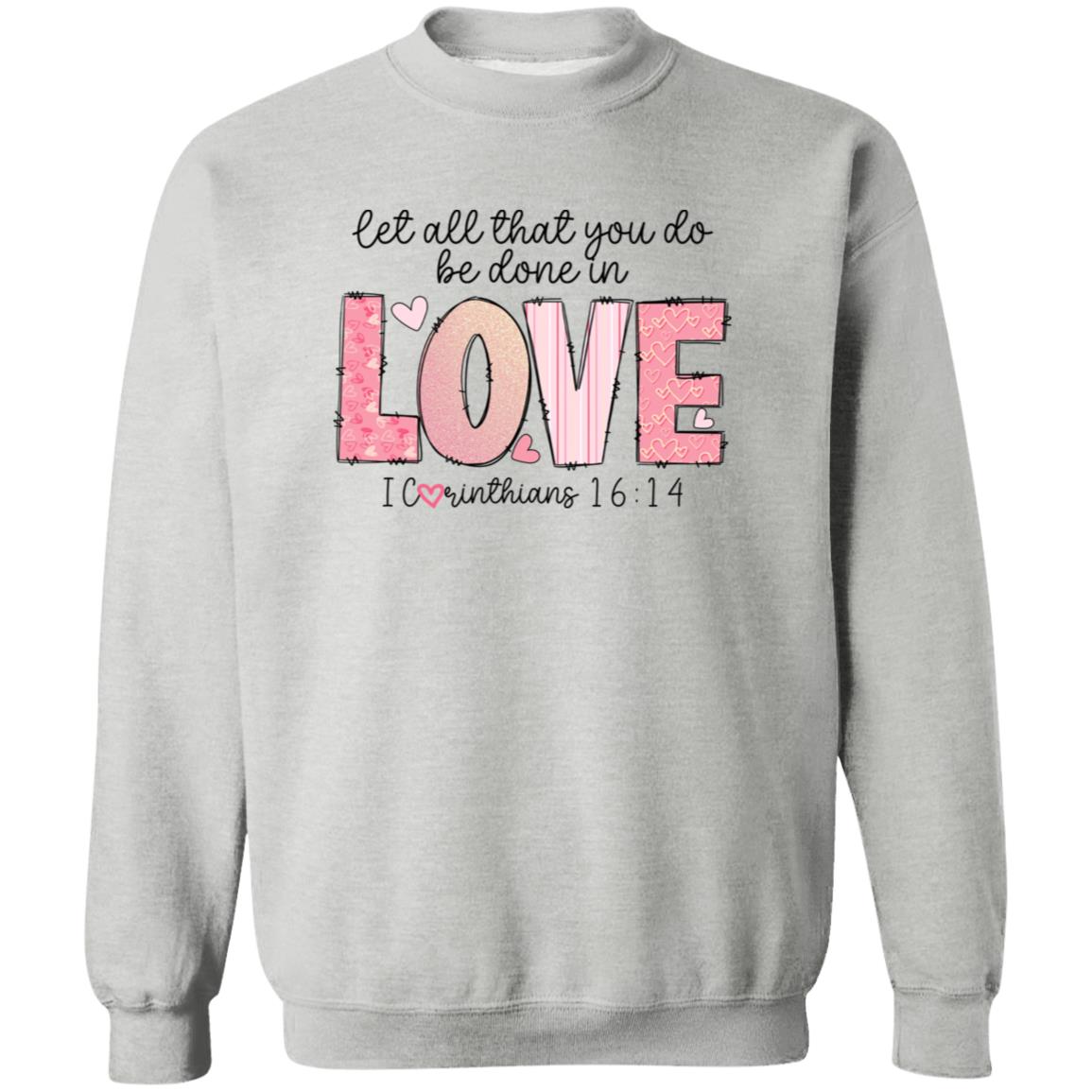 Let All That You Do Be Done With Love Crewneck Pullover Sweatshirt