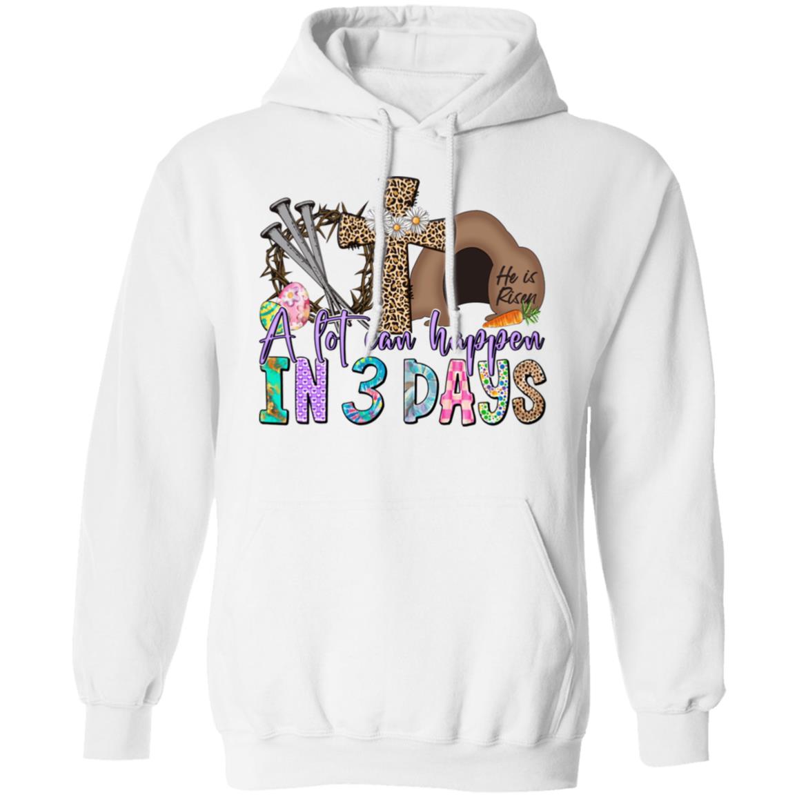 A lot Can Happen in 3 Days Easter Pullover Hoodie