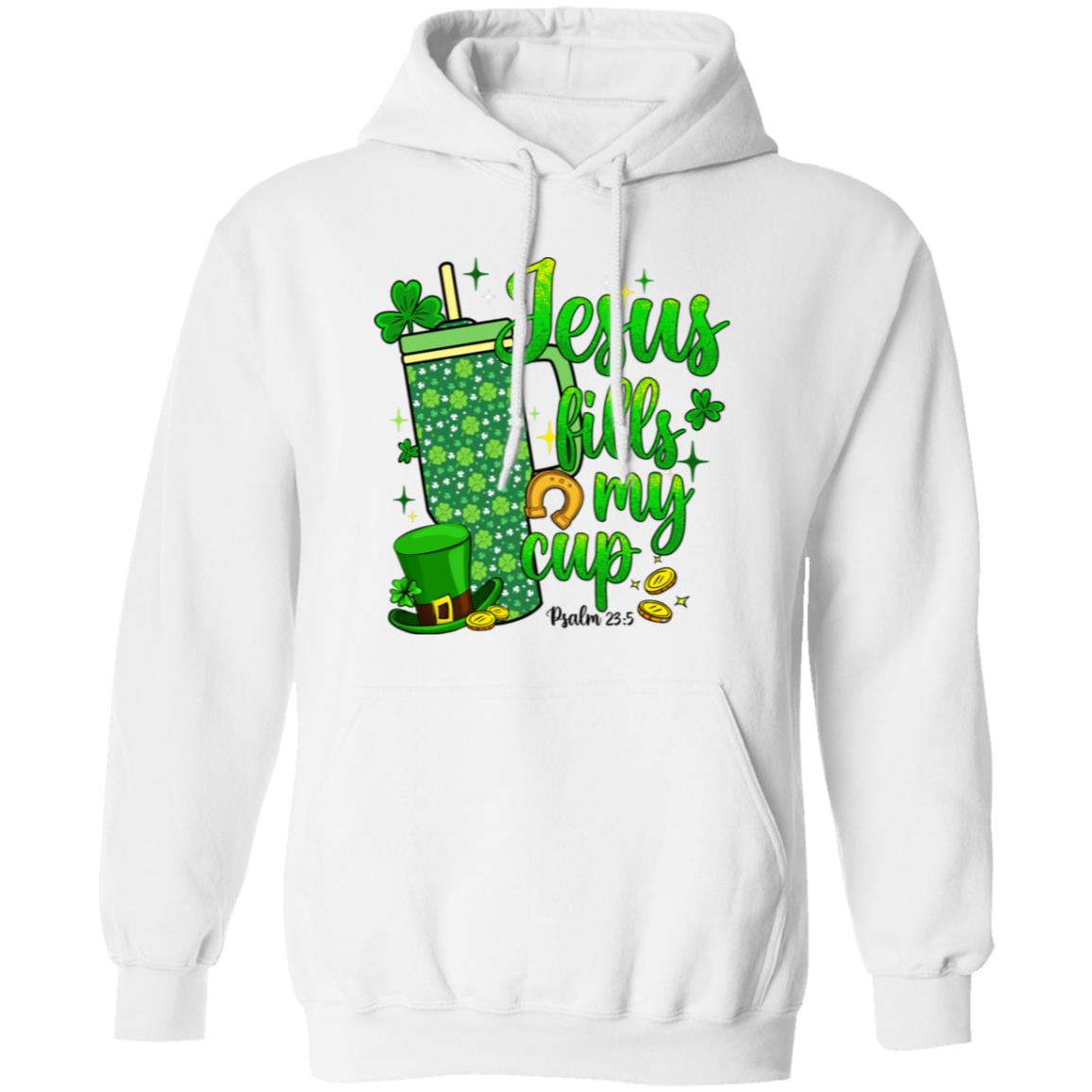 Jesus Fills My Cup St. Patrick's Day Pullover Hoodie