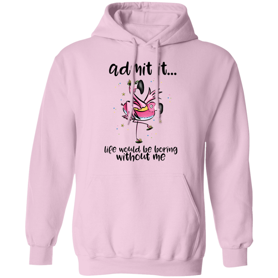 Life Would Be Boring Without Me Pullover Hoodie