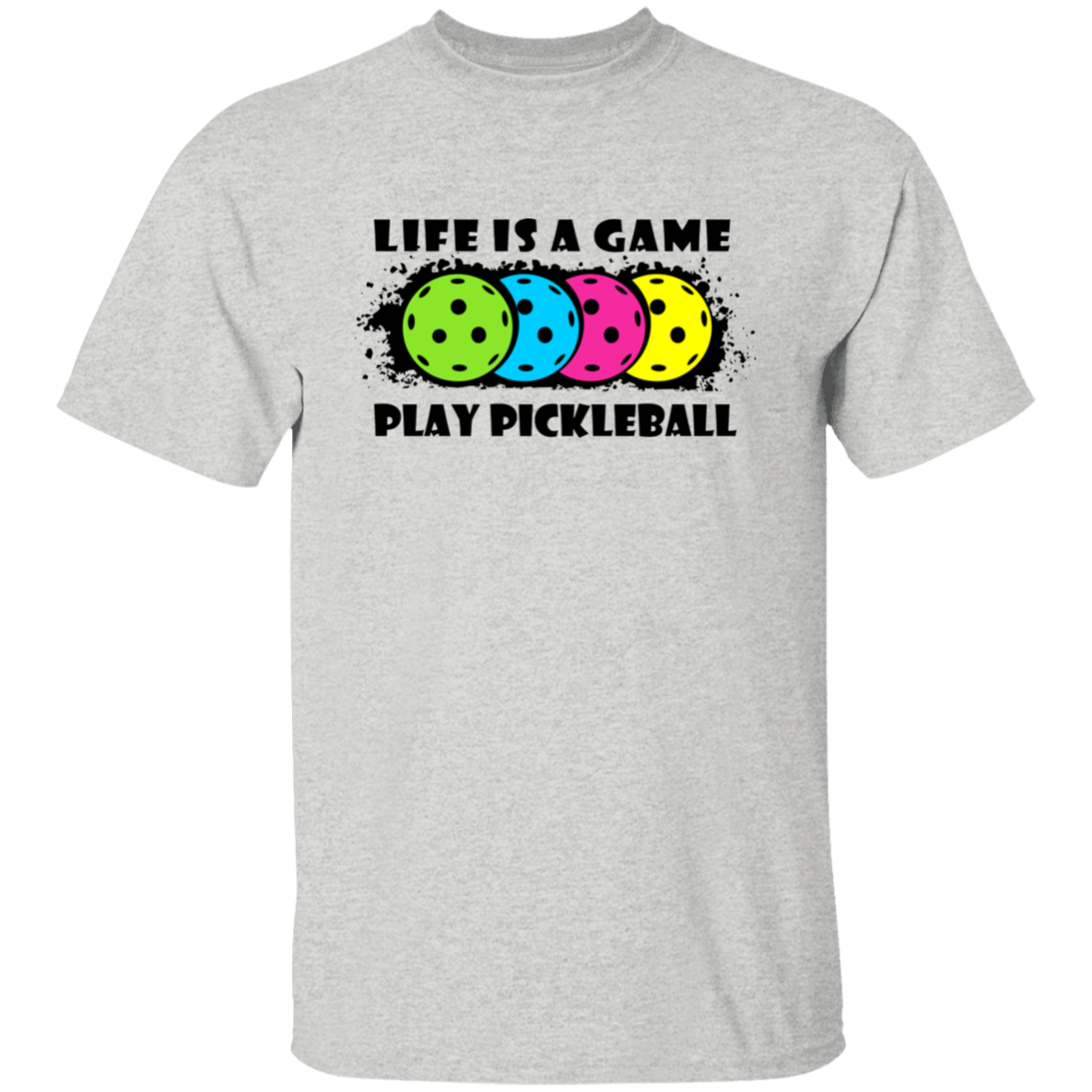 Life Is A Game Play Pickleball T-Shirt