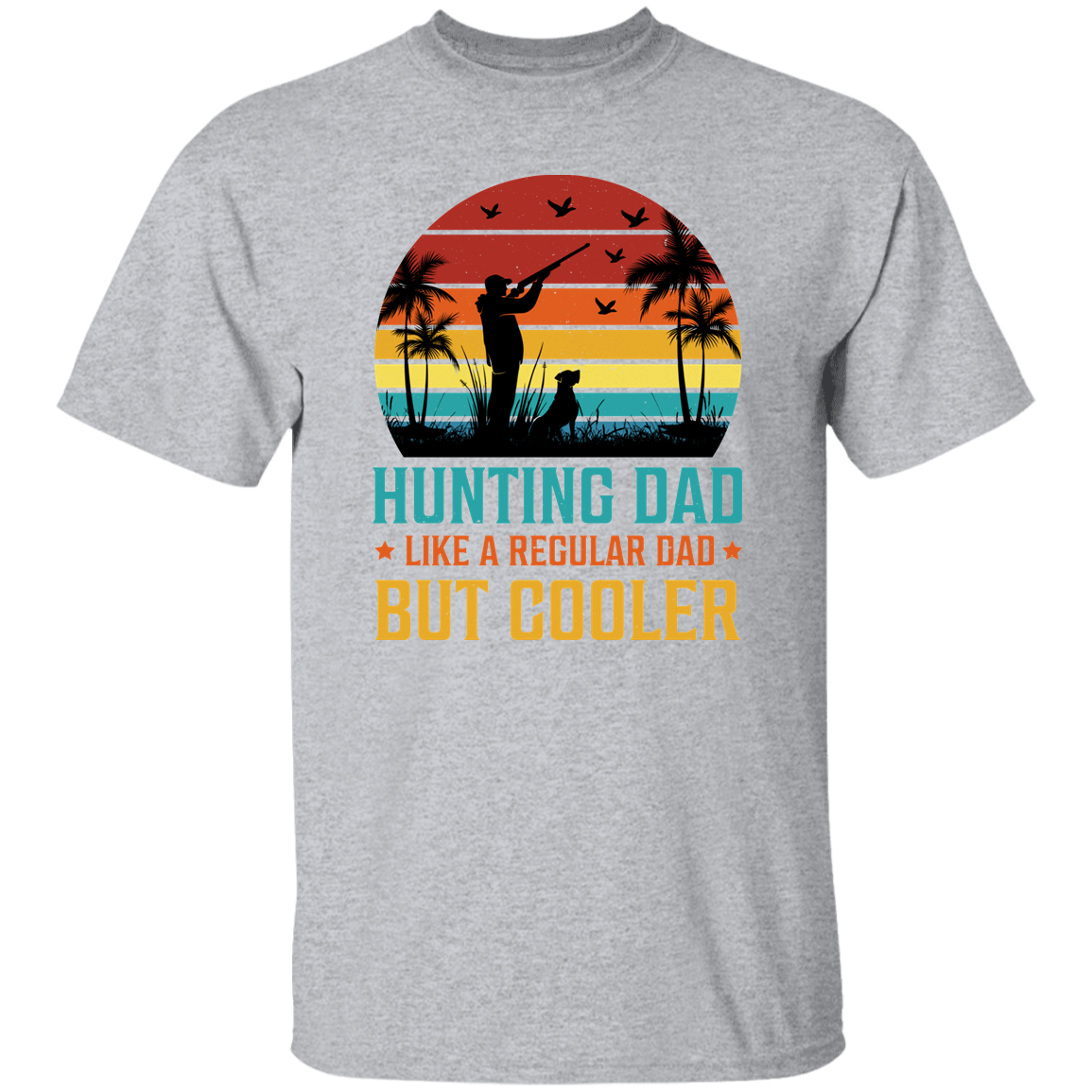 Hunting Dad Only Cooler Shirt - G500 5.3 oz. T-Shirt