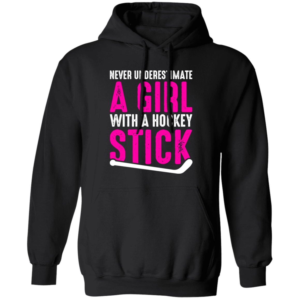 Never Underestimate A Girl With A Hockey Stick   Pullover Hoodie