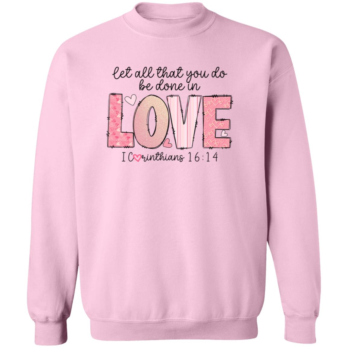 Let All That You Do Be Done With Love Crewneck Pullover Sweatshirt