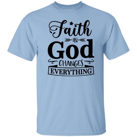 Faith in God Changes Everything T-Shirt