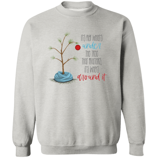 It's Not What's Under the Tree  Crewneck Pullover Sweatshirt