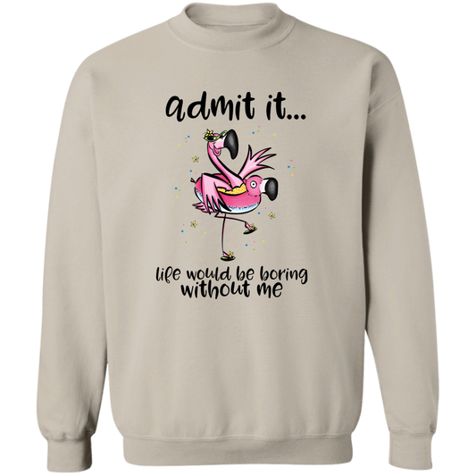 Life Without Me Would Be Boring Crewneck Pullover Sweatshirt