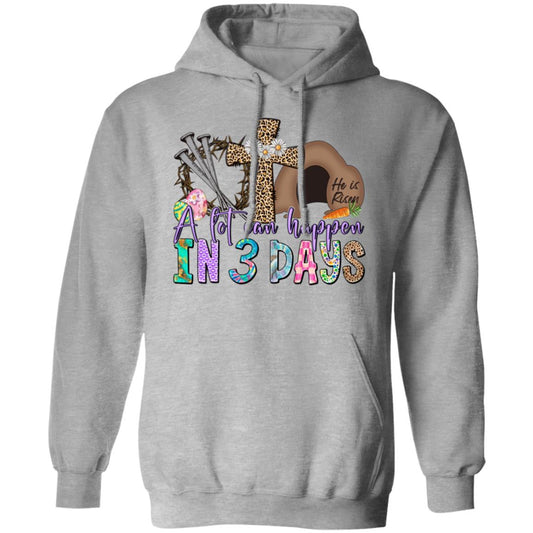 A lot Can Happen in 3 Days Easter Pullover Hoodie