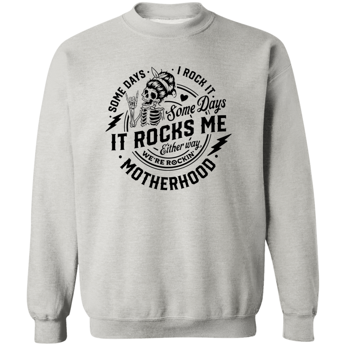 Some Days I Rock Motherhood, Some Days It Rocks Me  Crewneck Pullover Sweatshirt