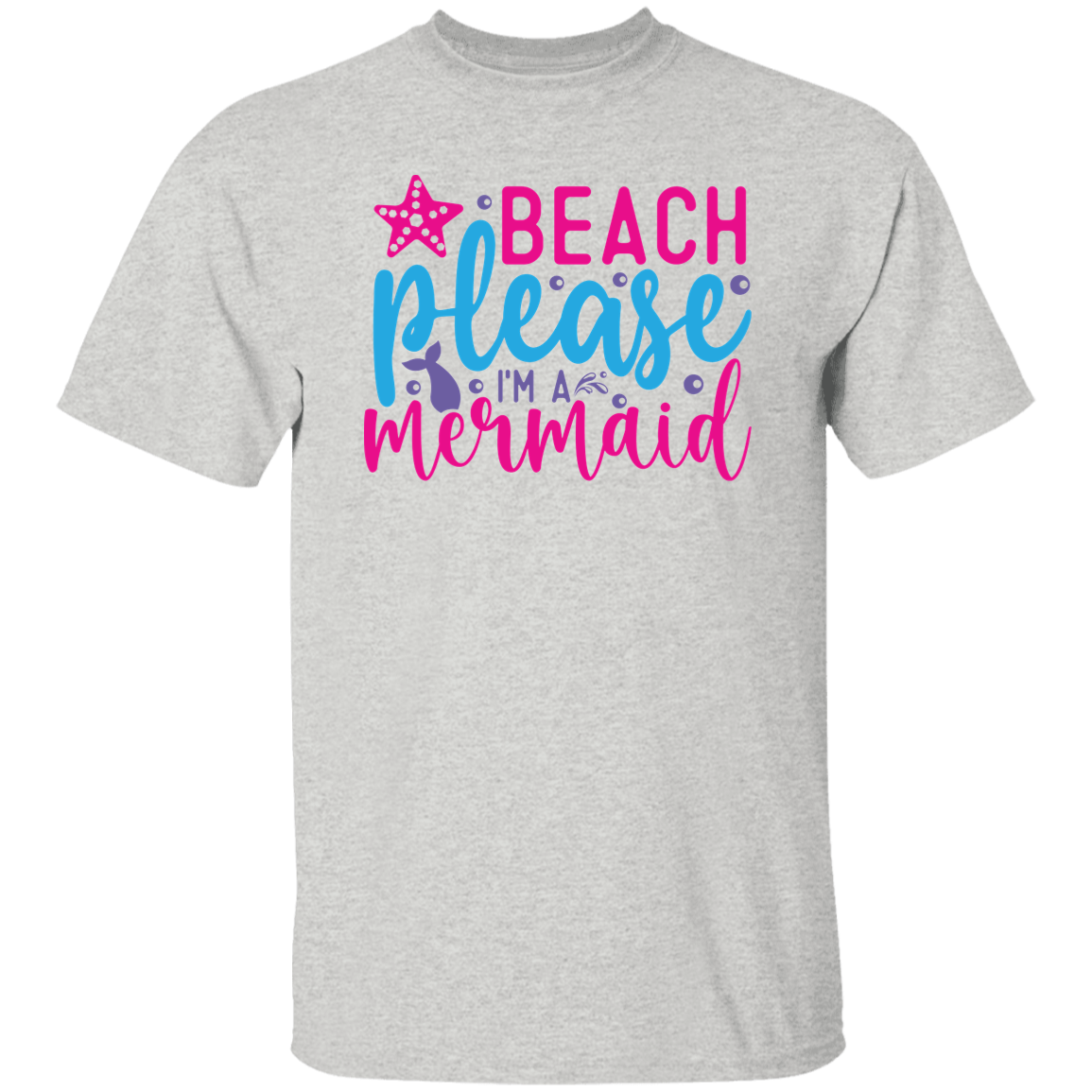 Beach Please I'm A Mermaid G500 5.3 oz. T-Shirt