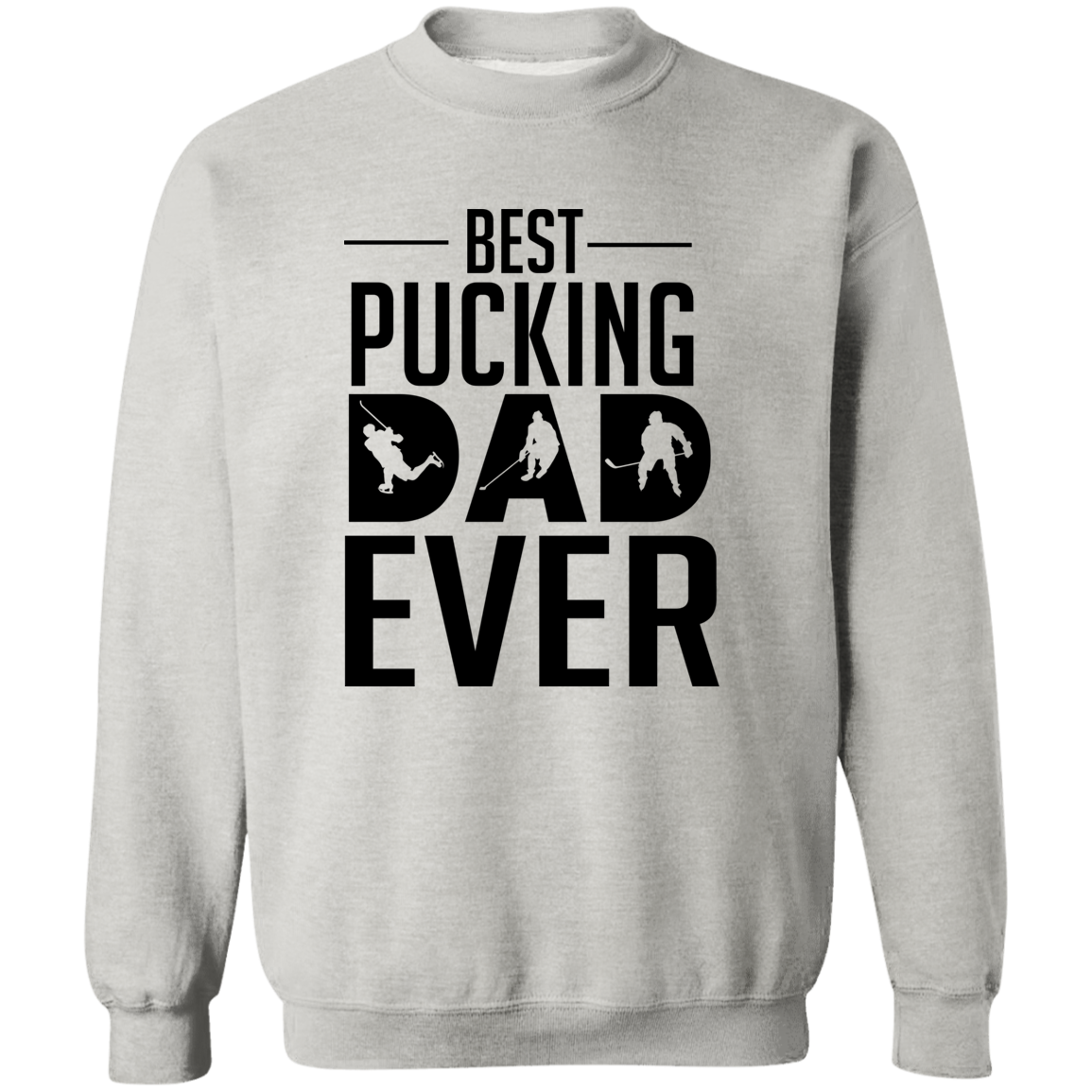 Best Pucking Dad Ever  Crewneck Pullover Sweatshirt