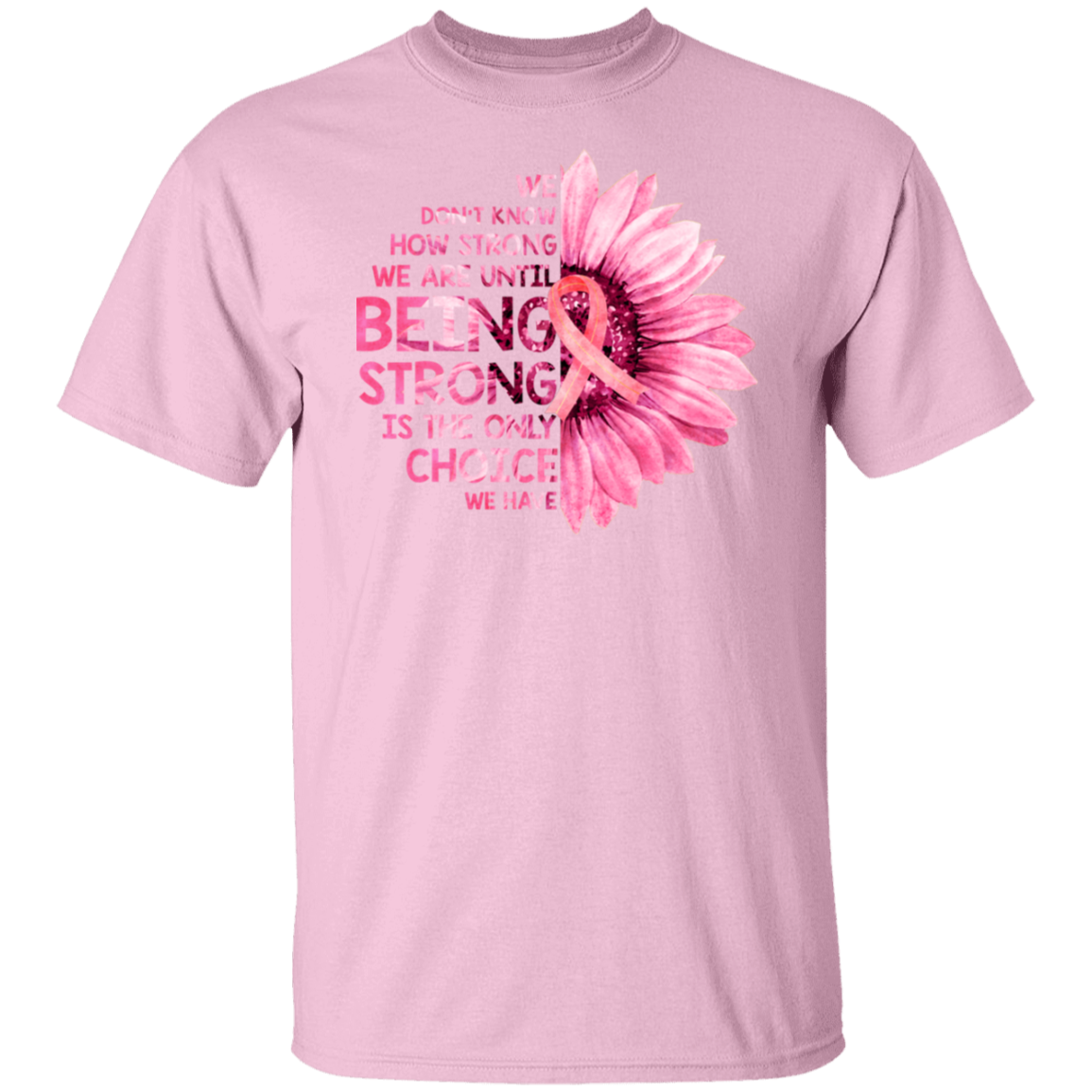 We Don't Know How Strong We Are Breast Cancer Awareness  T-Shirt