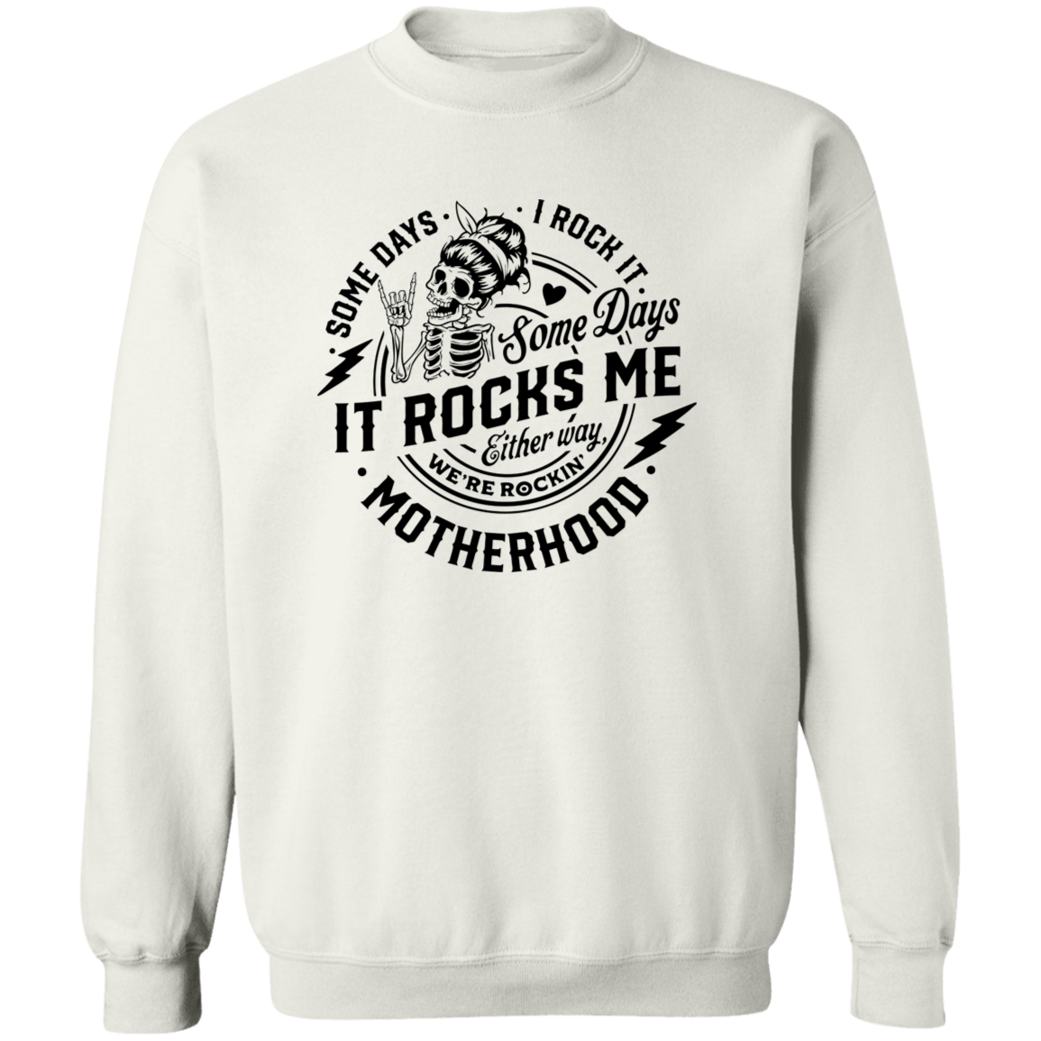 Some Days I Rock Motherhood, Some Days It Rocks Me  Crewneck Pullover Sweatshirt