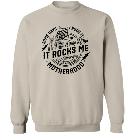 Some Days I Rock Motherhood, Some Days It Rocks Me  Crewneck Pullover Sweatshirt