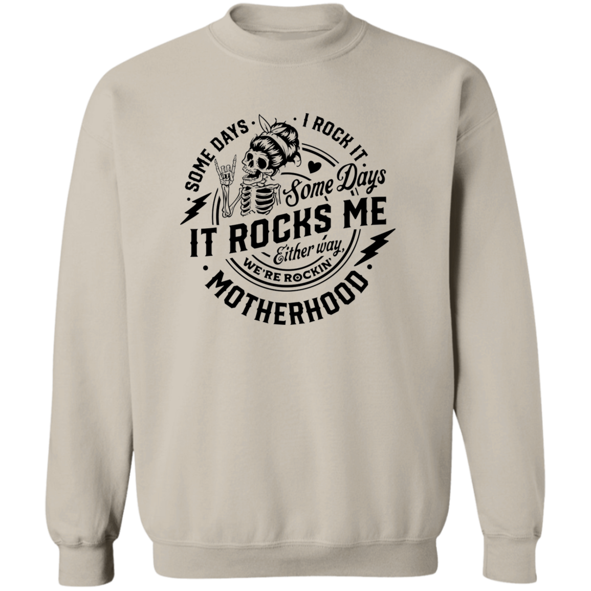 Some Days I Rock Motherhood, Some Days It Rocks Me  Crewneck Pullover Sweatshirt