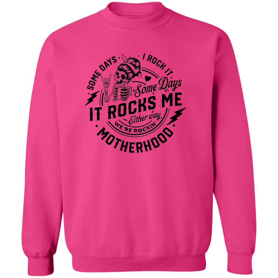 Some Days I Rock Motherhood, Some Days It Rocks Me  Crewneck Pullover Sweatshirt