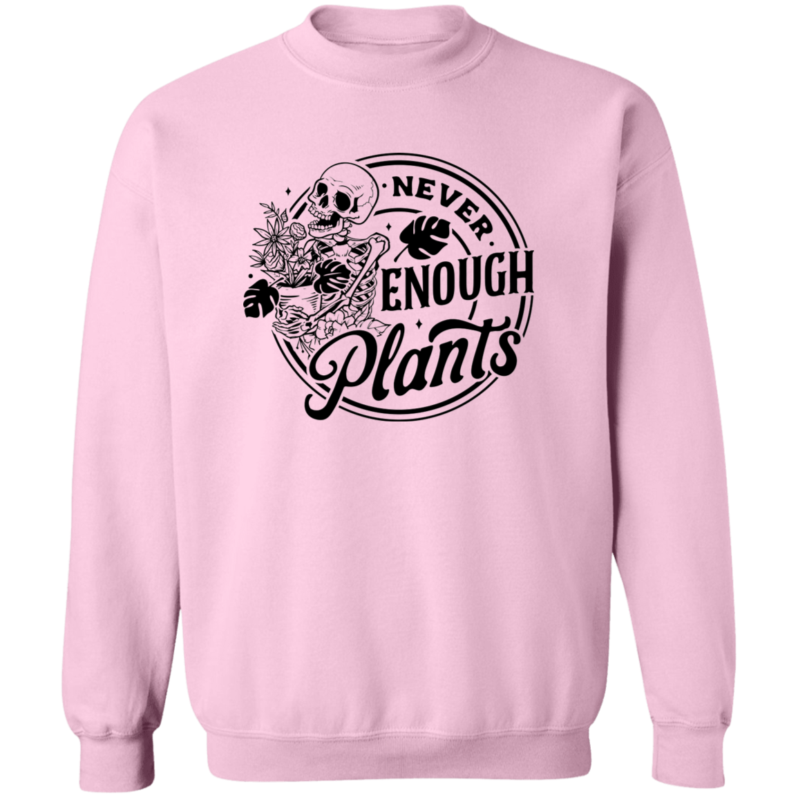 Never Enough Plants Crewneck Pullover Sweatshirt