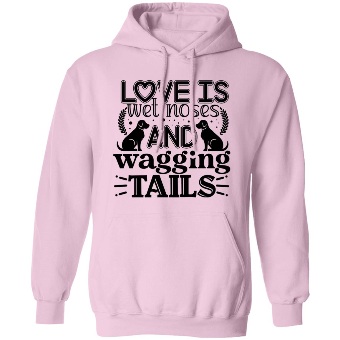 Love Is Wet Noses and Wagging Tails Pullover Hoodie