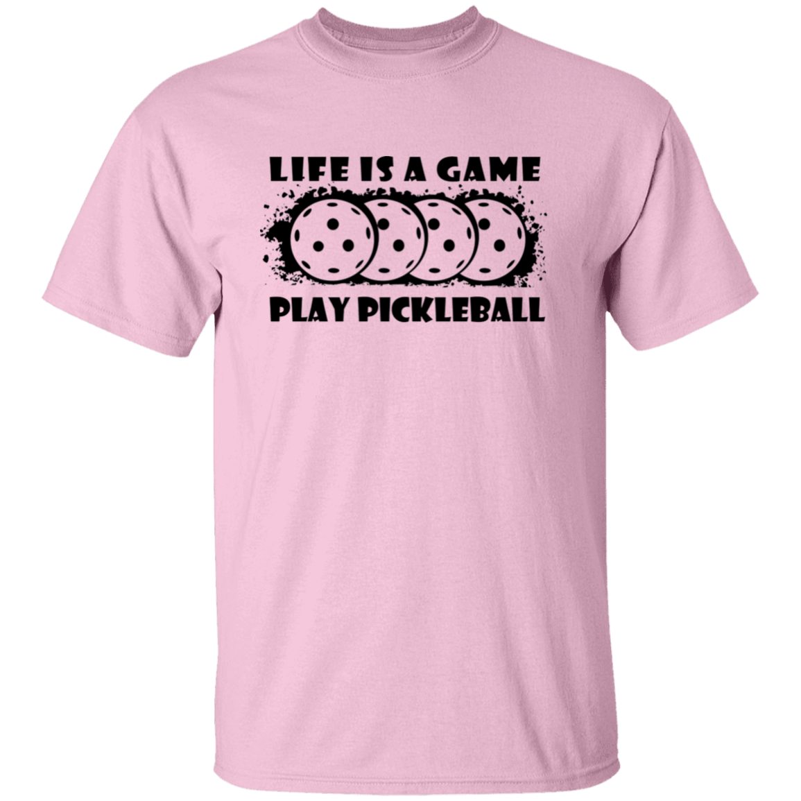 Life Is A Game Play Pickleball T-Shirt