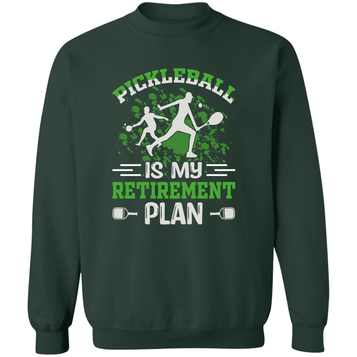 Pickleball is My Retirement Plan  Crewneck Pullover Sweatshirt
