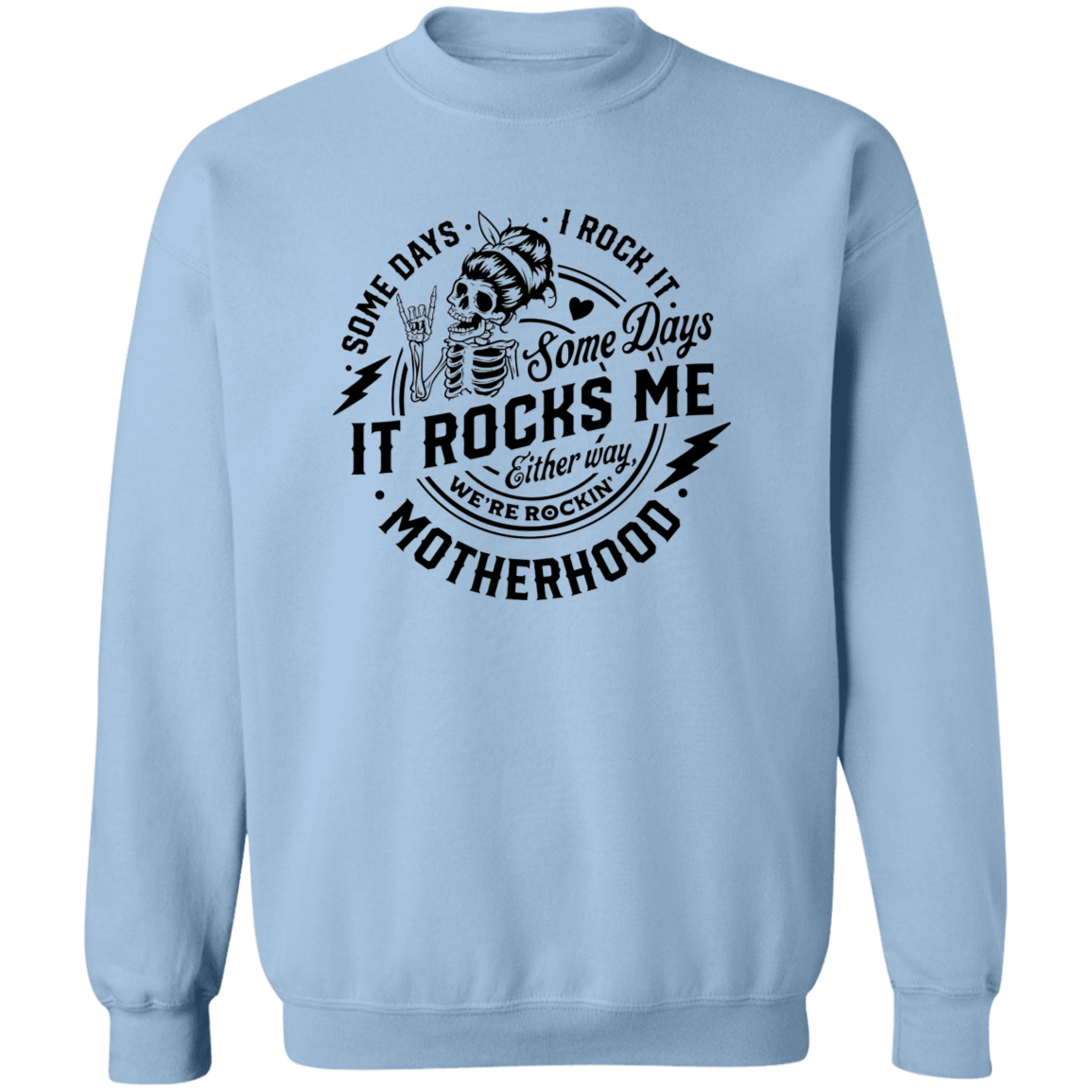 Some Days I Rock Motherhood, Some Days It Rocks Me  Crewneck Pullover Sweatshirt