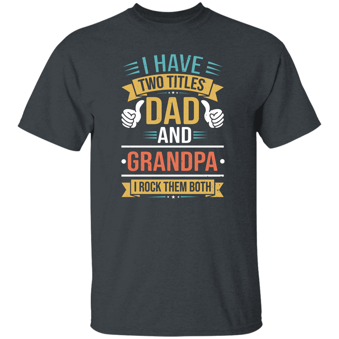 Dad and Grandpa Titles T-Shirt