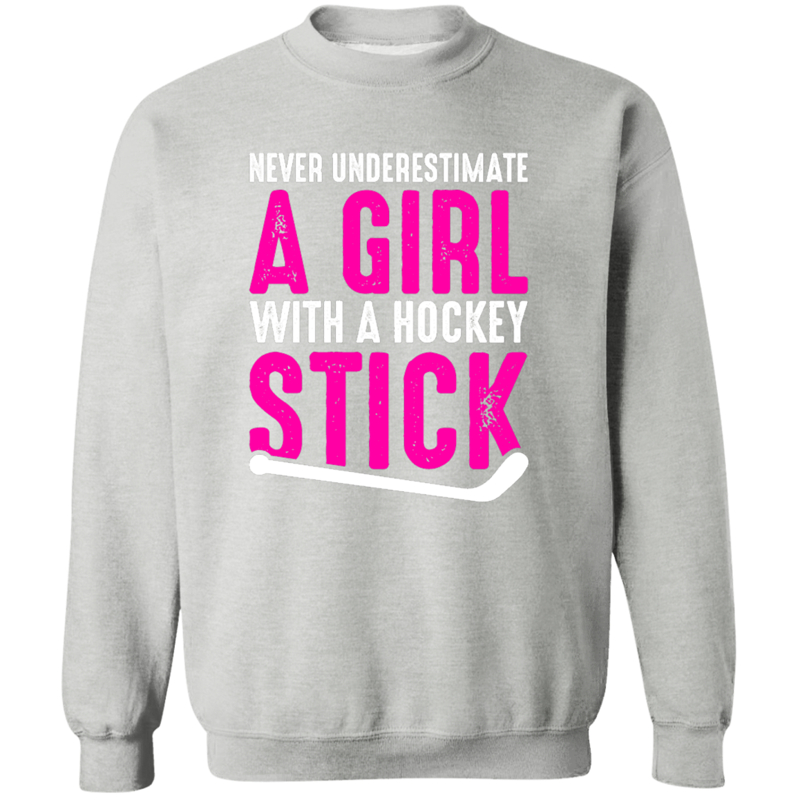 Never Underestimate A Girl With A Hockey Stick   Crewneck Pullover Sweatshirt