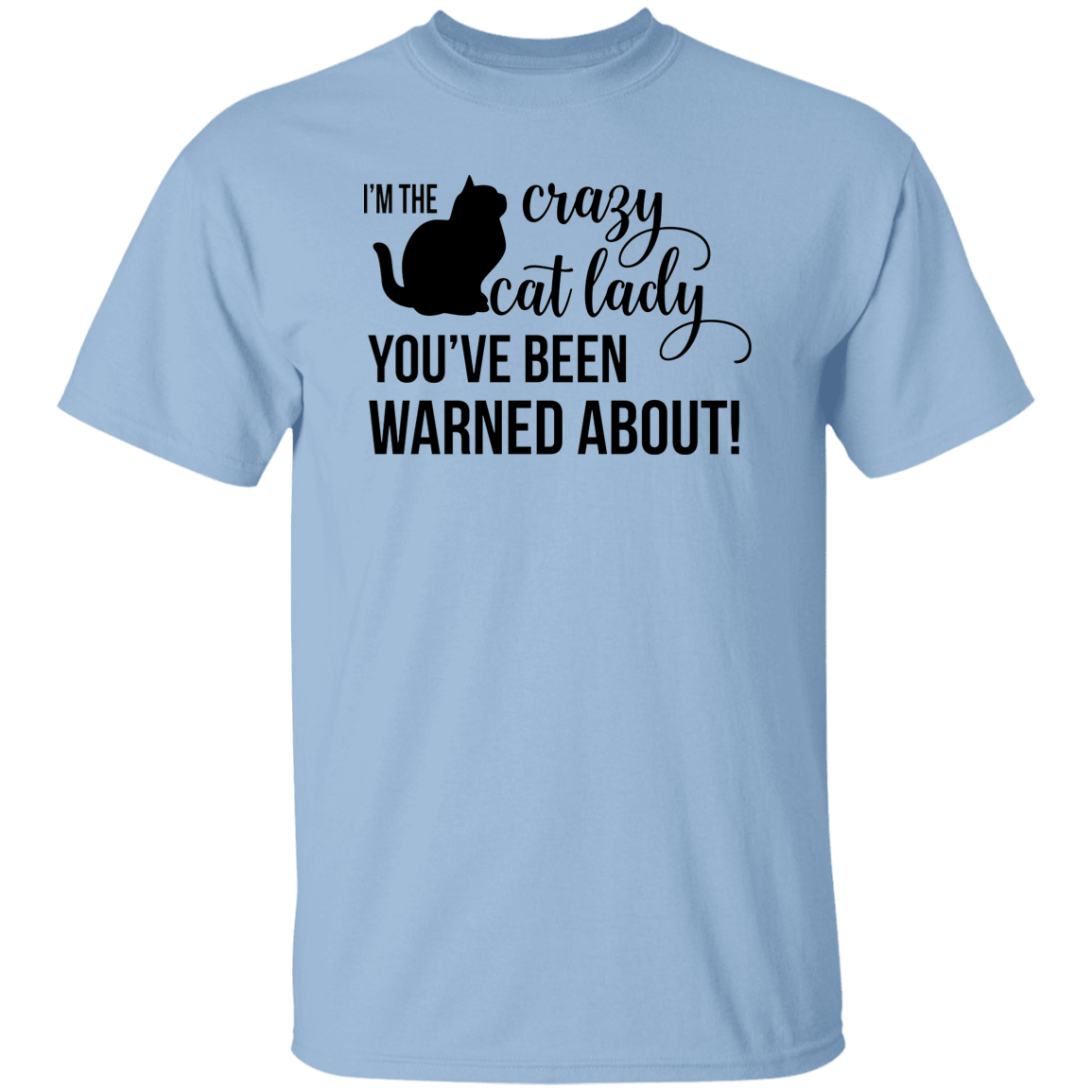 I'm the Crazy Cat Lady You've Been Warned About!  5.3 oz. T-Shirt