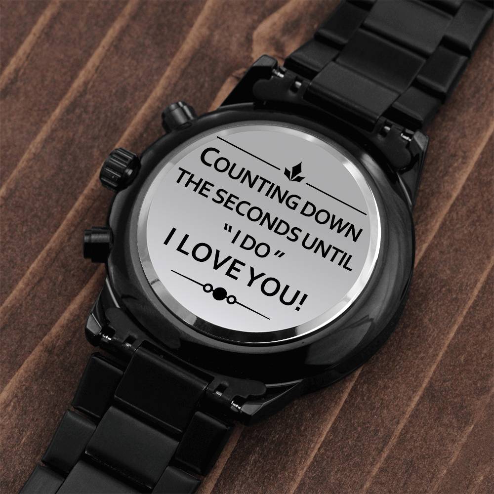 Groom Watch. Counting Down The Seconds Until "I Do!"  I Love You
