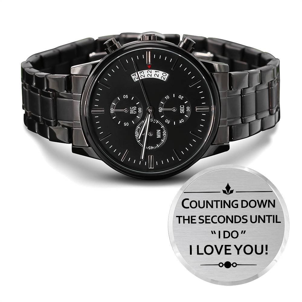 Groom Watch. Counting Down The Seconds Until "I Do!"  I Love You