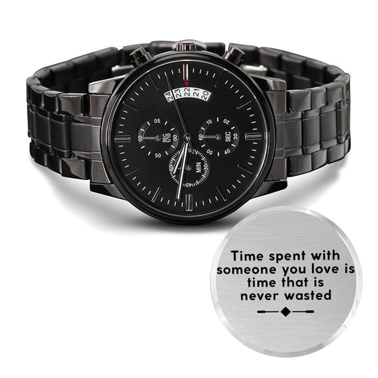 Time Spent With Someone You Love Is Time That Is Never Wasted Watch