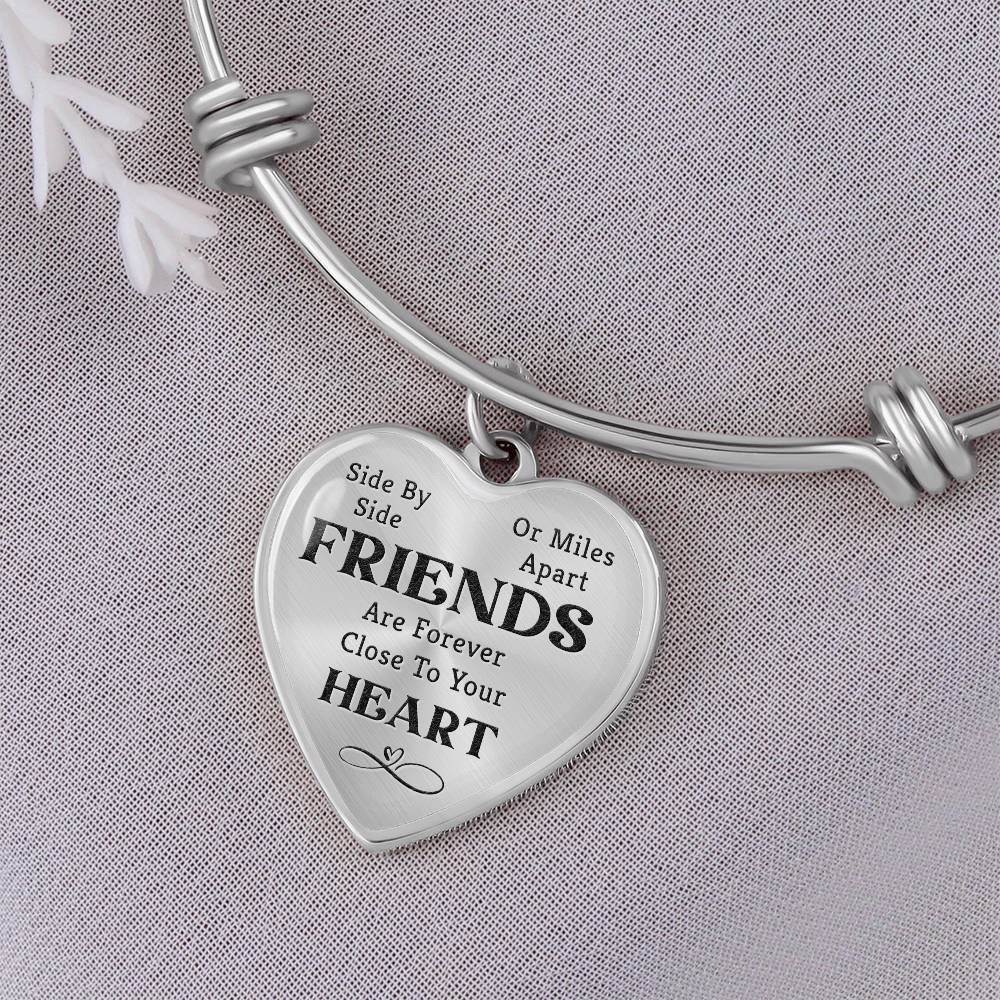 Side by Side or Miles Apart, Friends Are Forever Close To Your Heart Bangle Bracelet