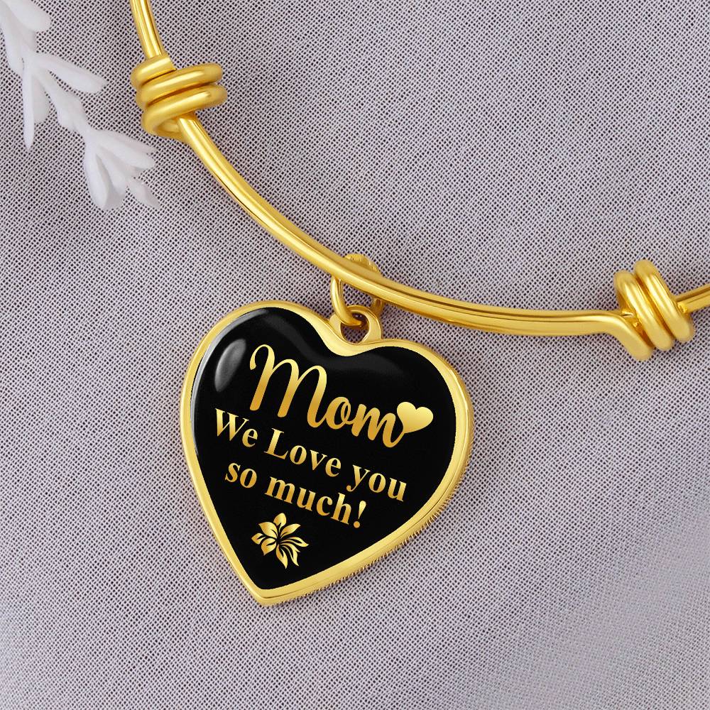 Mom We Love You So Much! Bangle Bracelet