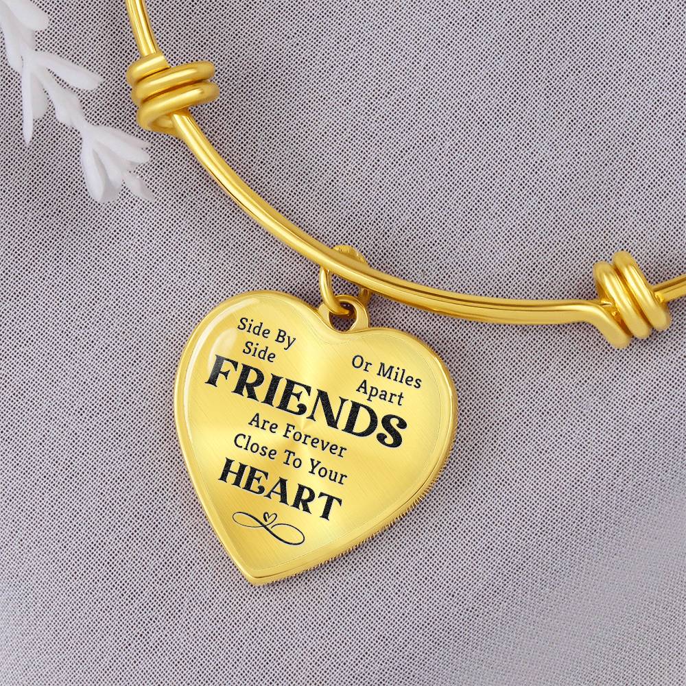 Side by Side or Miles Apart, Friends Are Forever Close To Your Heart Bangle Bracelet