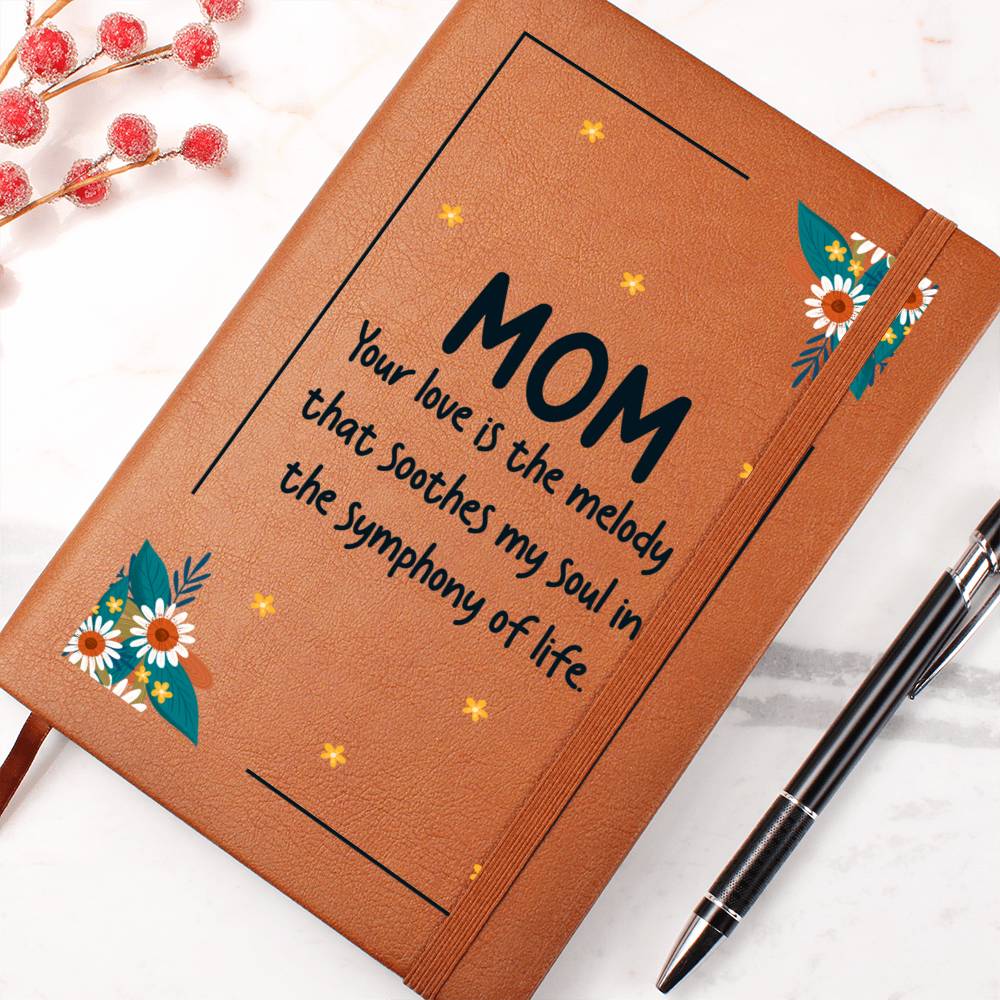 Mom Your Love Is the Melody Leather Journal