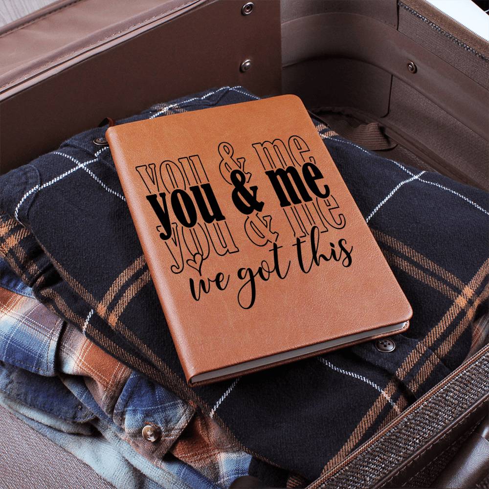 You and Me We Got This Leather Blank Journal