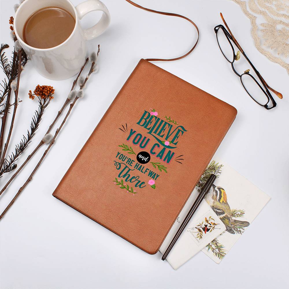 Believe You Can and You're Halfway There Leather Journal