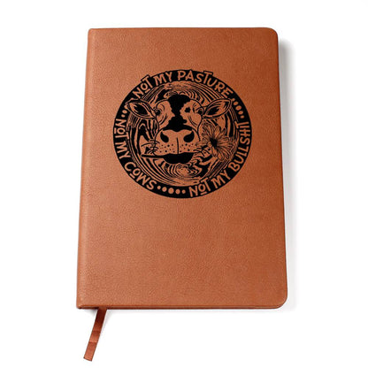 Not My Cows, Not My Pasture, Not My.....    Leather Journal