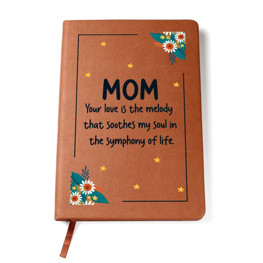 Mom Your Love Is the Melody Leather Journal