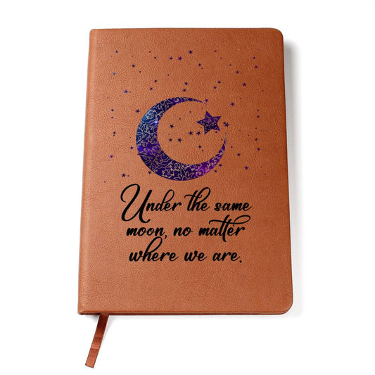 Under the Same Moon, No Matter Where You Are Leather Journal