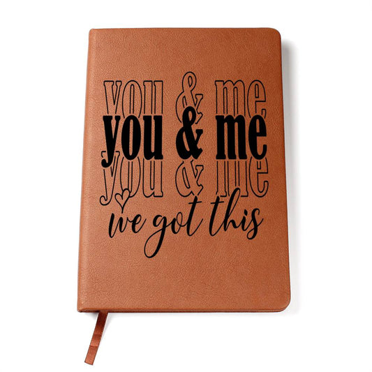 You and Me We Got This Leather Blank Journal