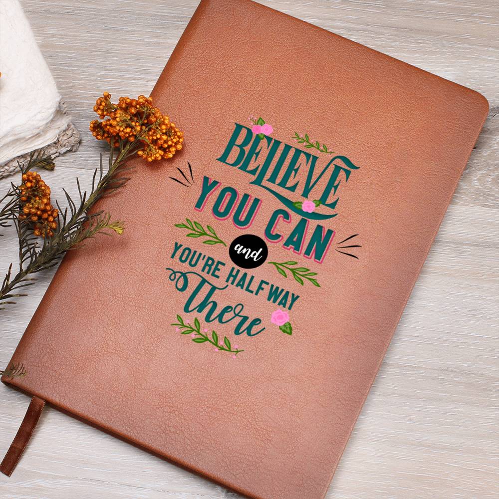Believe You Can and You're Halfway There Leather Journal