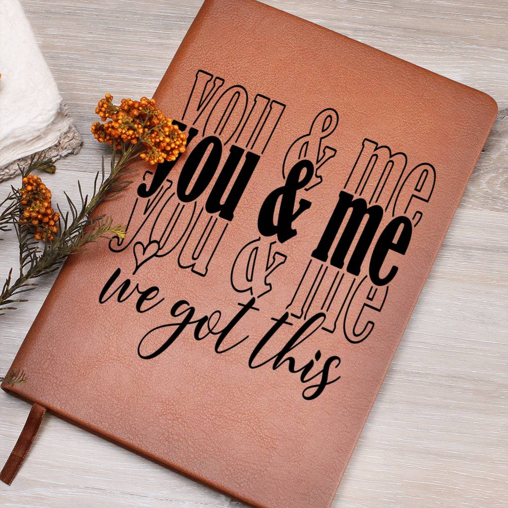 You and Me We Got This Leather Blank Journal