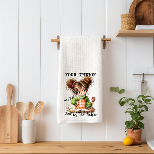 Humorous Kitchen Towel, Your Opinion Was Not Part of the Recipe, Birthday, Mom Gift